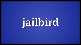 Jailbird Meaning