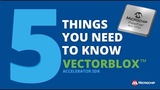 5 Things You Need to Know About the VectorBlox™ 3 Accelerator SDK
