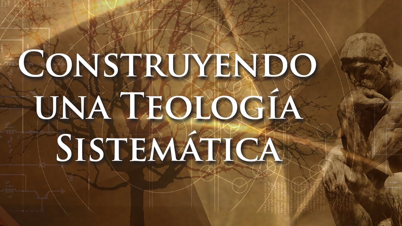 Construyendo Una Teología Sistemática Lección 1 ¿Qué Es la Teología