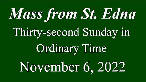 Mass from St. Edna - Thirty-second Sunday in Ordin...