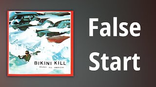 Bikini Kill // False Start
