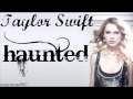 Taylor swift  haunted lyrics in description