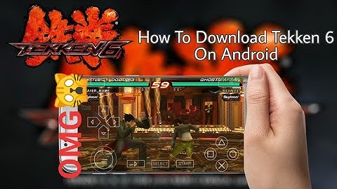 How to play tekken 6 on mobile tutorial how to download and install tekken 6 on any android