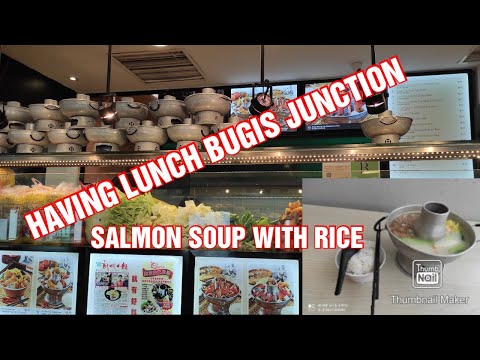HAVING LUNCH BUGIS JUNCTION SALMON SOUP WITH RICE