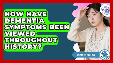 How Have Dementia Symptoms Been Viewed Throughout History? - Dementia Help Hub
