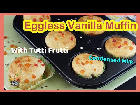 Eggless Vanilla Muffins with condensed milk | Eggless Tutti Frutti Cupcake recipe