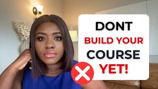 Why You Should Never Build a Full Course First (Do This Instead!)