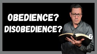 Confusion About Obedience And Disobedience