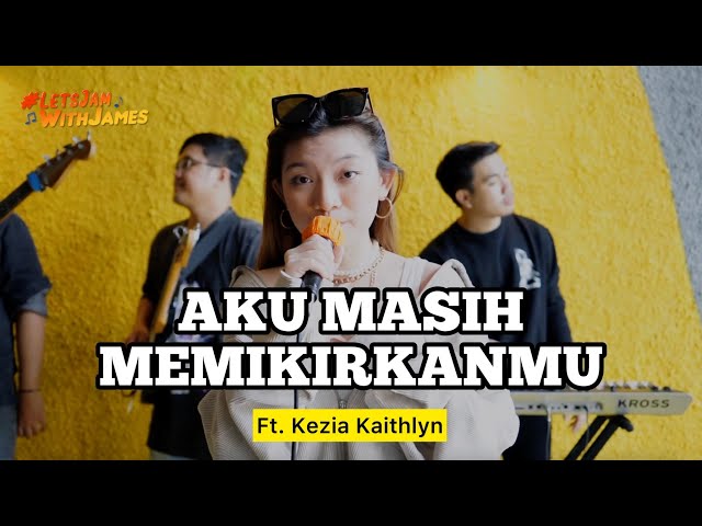 AKU MASIH MEMIKIRKANMU (LIVE) - Kezia Kaithlyn ft. Fivein #LetsJamWithJames class=