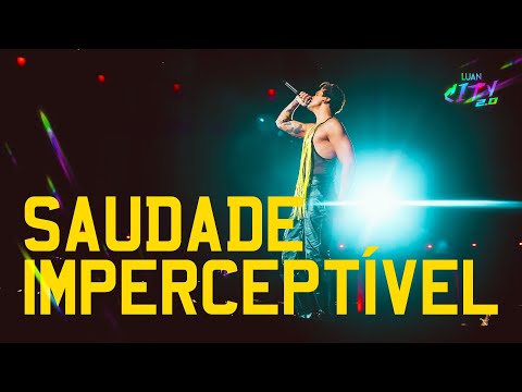 Luan Santana - SAUDADE IMPERCEPTÍVEL (LUAN CITY 2.0)
