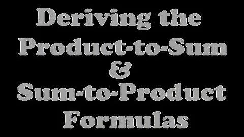 Deriving the Product-to-Sum and Sum-to-Product Formulas [7.7-1]