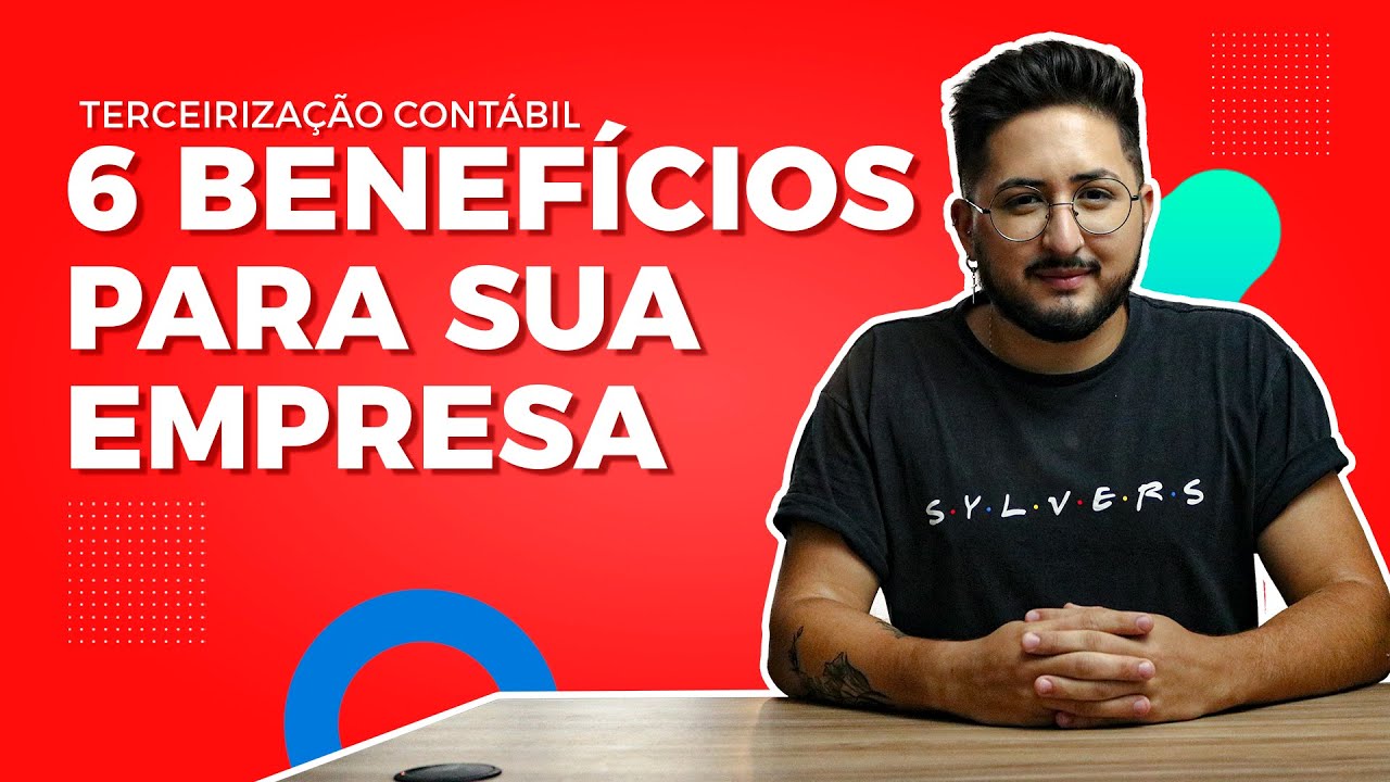 TERCERIZAÇÃO CONTÁBIL: 6 benefícios para sua empresa