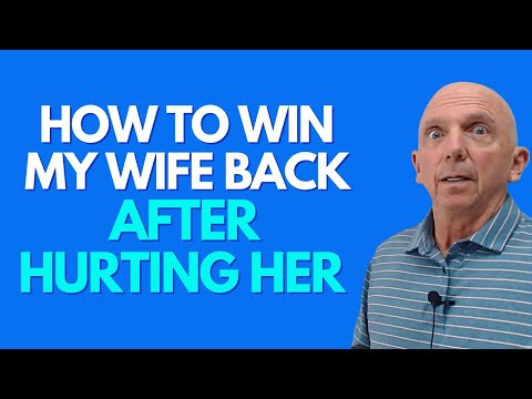 How To Win My Wife Back After Hurting Her | Paul Friedman