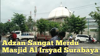 Adzan Sangat Merdu Masjid Al Irsyad - Surabaya Sholat Jum'at 14 Januari 2022