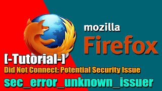 🔴mozilla firefox error sec error unknown issuer fix