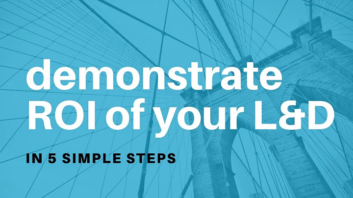 Demonstrate the ROI of L&D Initiatives