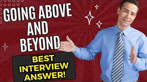 Tell me about a time you went above and beyond your job responsibilities (Best Interview Answer!)