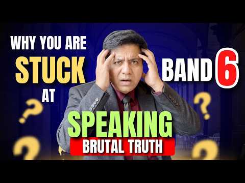 Why You’re Stuck At Speaking Band 6 - Brutal Truth Revealed