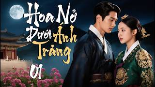 Phim Mới 2026 | HOA NỞ DƯỚI ÁNH TRĂNG - Tập 01 [Lồng Tiếng] | Phim Bộ Cổ Trang Tình Cảm Hàn Quốc Mới