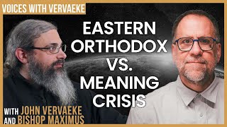 Eastern Christianity's unique resources for responding to the Meaning Crisis with Bishop Maximus