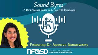 SoundBytes: A Mini Podcast Series on Living with Dysphagia featuring Dr. Apoorva Ramaswamy