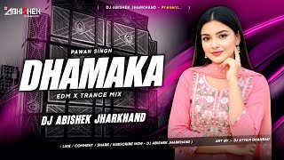 Dhamaka (Pawan Singh) - EDM X DANCE MIX | Dj Abishek Jharkhand