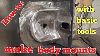 How to make Body mounts with basic tools