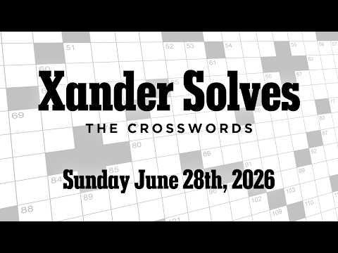 Sunday June 28th 2026 | NYT Crossword | Xander Solves