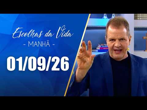Escolhas Da Vida - Matutino | 01/09/26 | Dalcides Biscalquin