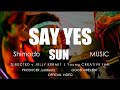 SAY YES SHIMADO SUN Official Music Video