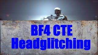 BF4 CTE Headglitching Prototype