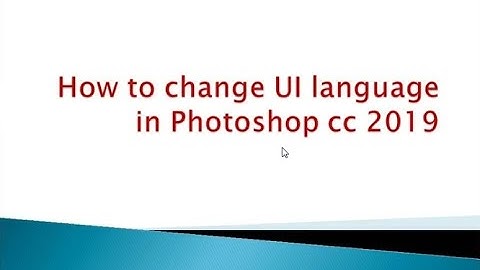 How to change UI language in Photoshop cc2019