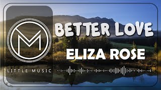 Eliza Rose - Better Love [Lyrics Video]