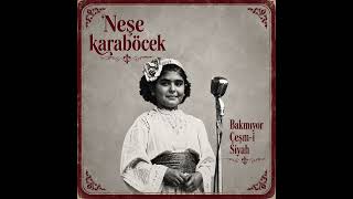 Neşe Karaböcek - Bakmıyor Çeşm - I Siyah