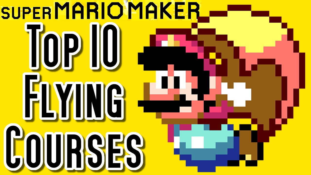 Super Mario Maker TOP 10 KEEP FLYING Courses (Wii U) - YouTube