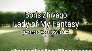 Lady of My Fantasy (Extended Vocal USSR Mix) - Boris Zhivago