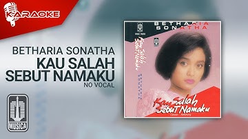Betharia Sonatha - Kau Salah Sebut Namaku (Official Karaoke Video) | No Vocal