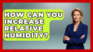 How Can You Increase Relative Humidity? - Weather Watchdog