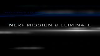Trailer . Nerf Mission 2 Eliminate