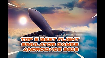 Top 5 Best Flight Simulator Games Android/ios 2018