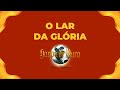 Harpa de Ouro - O Lar da Glória (Com Letra)