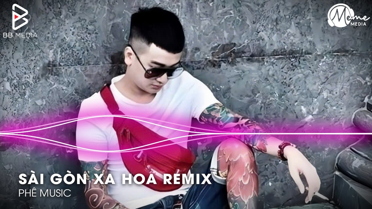 Sài Gòn Xa Hoa Remix (Bản Hot Tiktok) - Sài Gòn Xa Hoa Mẹ Ơi Remix, Nhạc Chế Remix Hot Nhất Hiện Nay