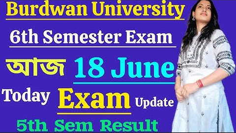আজ 18 June, 6th Semester Exam..! Burdwan University 6th Sem Exam Routine, 5th Sem Result?