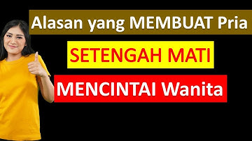 Alasan Pria Setengah Mati Mencintai Wanita