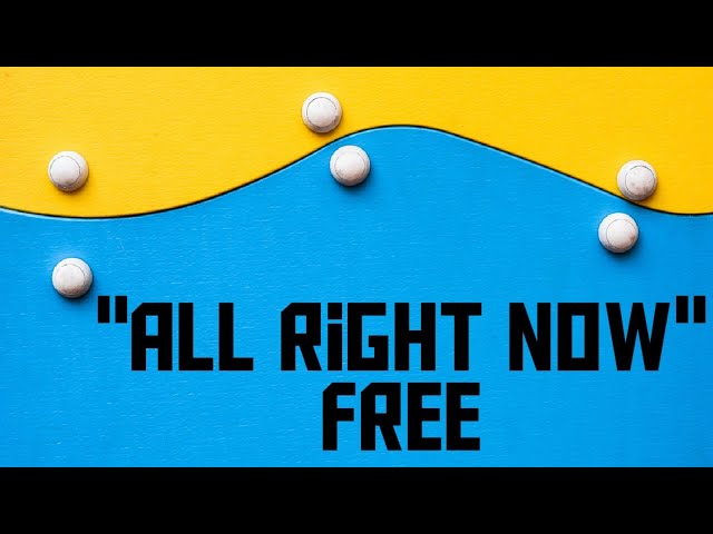 All Right Now 🧲 | Free | Lyrics | HD class=