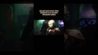 Arcane But Every Time Smeech Is On Screen Yback Plays