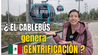 La Línea 3 Del Cablebús Genera Gentrificación?