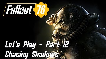 Fallout 76 Gameplay - Part 12 - Chasing Shadows