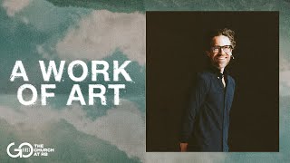 A Work of Art | Church Online | Jared Herd