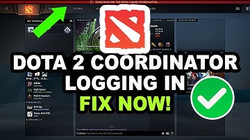 Fixing Dota 2 Coordinator Logging In Issue: Comprehensive Guide & Latest Updates